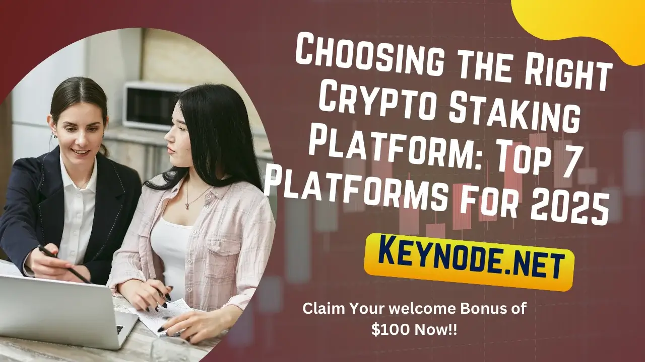 Choosing the Right Crypto Staking Platform: Top 7 Platforms for 2025 