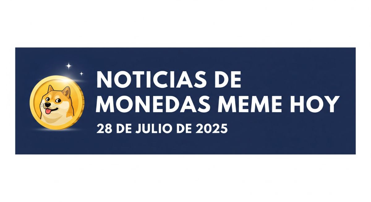 Noticias sobre monedas meme EN TIEMPO REAL: precio y actualizaciones hoy, 28 de julio de 2025