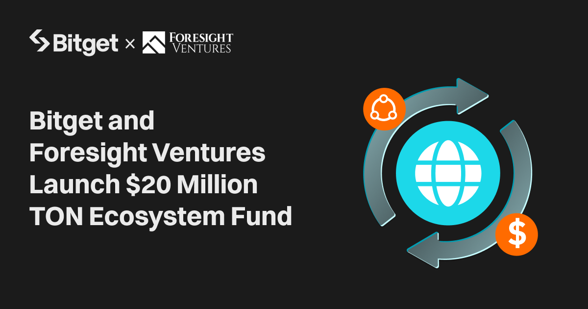 Bitget и Foresight Ventures стартират TON Ecosystem Fund за $20 милиона